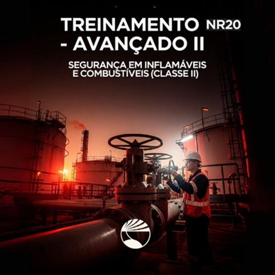 Treinamento NR20 - Avançado II: Segurança em Inflamáveis e Combustíveis (Classe II)